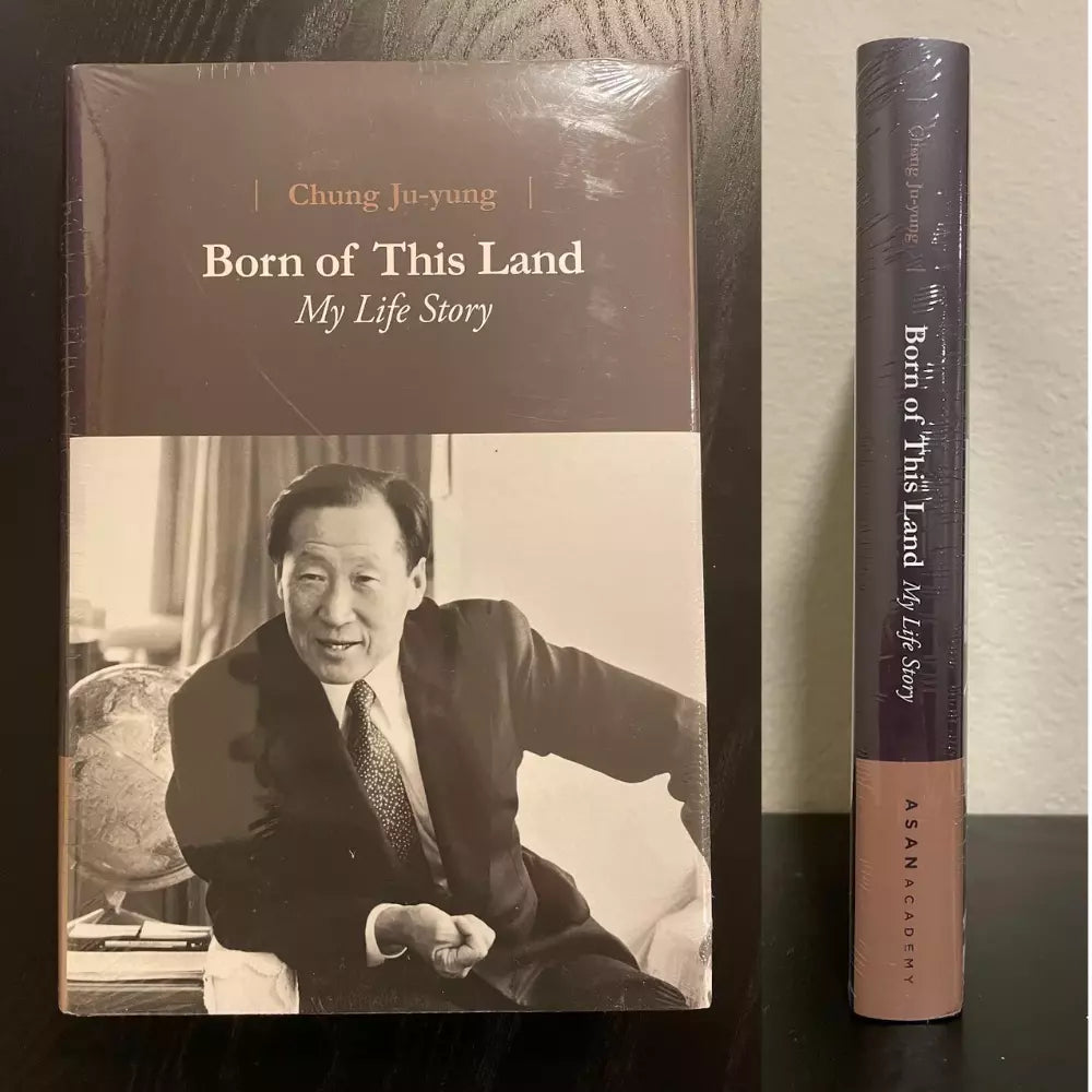 Chung Ju-yung Born of This Land: My Life Story English edition